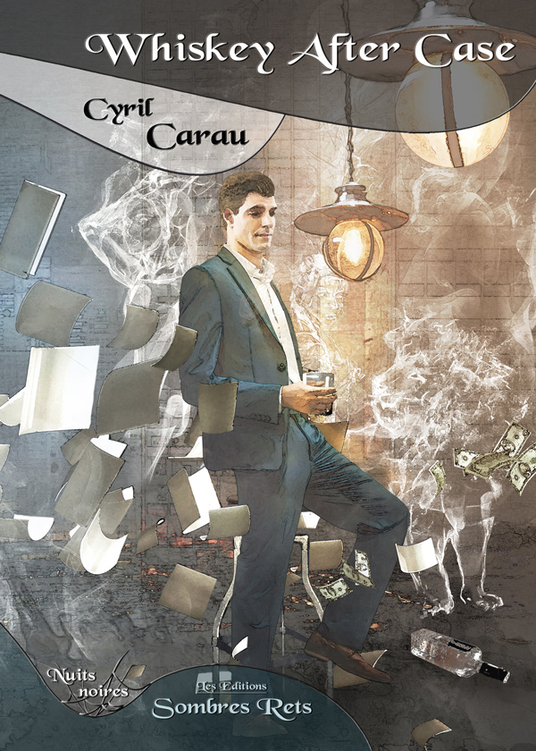 [Parution] Whiskey after case, Cyril Carau