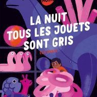la_nuit_tous_les_jouets_sont_gris_1couv